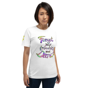 Forget your troubles T-Shirt